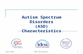 Autism Spectrum Disorders (ASD) Characteristics April 2014IDEA Partnership1.