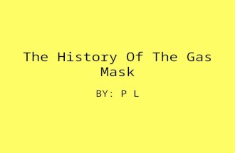 The History Of The Gas Mask BY: P L. Info On Filters Filters come in many different shapes and sizes but they all use the same concepts and principles.