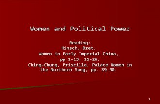 1 Women and Political Power Reading: Hinsch, Bret, Women in Early Imperial China, pp 1-13, 15-26. Ching-Chung, Priscilla, Palace Women in the Northern.