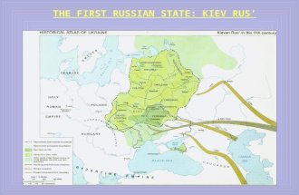 THE FIRST RUSSIAN STATE: KIEV RUS’. THEORIES ON THE ORIGINS OF KIEV RUS’  “NORMAN THEORY” Source = Russian PRIMARY CHRONICLE Written by monks Nestor.