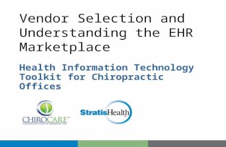 Vendor Selection and Understanding the EHR Marketplace Health Information Technology Toolkit for Chiropractic Offices.