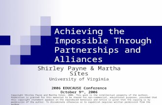 Achieving the Impossible Through Partnerships and Alliances Shirley Payne & Martha Sites University of Virginia 2006 EDUCAUSE Conference October 9 th,