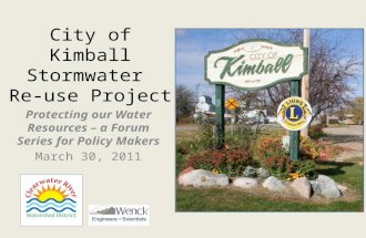 City of Kimball Stormwater Re-use Project Protecting our Water Resources – a Forum Series for Policy Makers March 30, 2011.