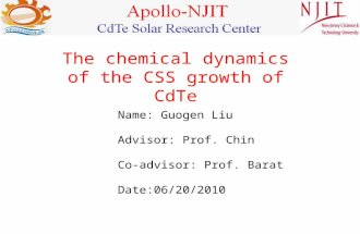 Name: Guogen Liu Advisor: Prof. Chin Co-advisor: Prof. Barat Date:06/20/2010 The chemical dynamics of the CSS growth of CdTe.