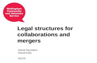 Legal structures for collaborations and mergers David Saunders David Kelly NCVS.