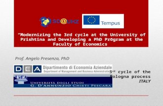 Prof. Angelo Presenza, PhD 3 rd cycle of the Bologna process ITALY “Modernizing the 3rd cycle at the University of Prishtina and Developing a PhD Program.