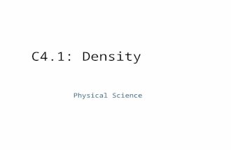 C4.1: Density Physical Science. C4.1 Density Supplies: A pencil and science notebook Standards: – 8a) Density is mass per unit volume – 8b) Calculate.