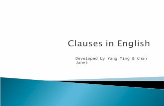 Clauses in English Developed by Yang Ying & Chan Janet.