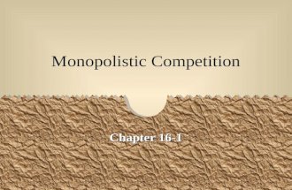 Monopolistic Competition Chapter 16-1. Introduction Market structure is the focus real-world competition. Market structure refers to the physical characteristics.