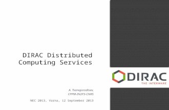 DIRAC Distributed Computing Services A. Tsaregorodtsev, CPPM-IN2P3-CNRS NEC 2013, Varna, 12 September 2013.