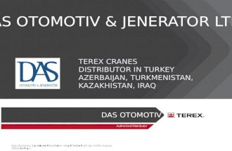 DAS OTOMOTIV Das Otomotiv is an authorized distributor of Terex Cranes products. Authorized Distributor TEREX CRANES DISTRIBUTOR IN TURKEY AZERBAIJAN,