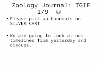Zoology Journal: TGIF 1/9 Please pick up handouts on SILVER CART We are going to look at our timelines from yesterday and discuss.