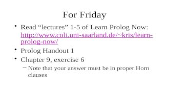 For Friday Read “lectures” 1-5 of Learn Prolog Now: kris/learn- prolog-now/ kris/learn-