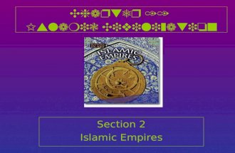 Chapter 11 Islamic Civilization Section 2 Islamic Empires.