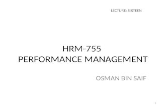 HRM-755 PERFORMANCE MANAGEMENT OSMAN BIN SAIF LECTURE: SIXTEEN 1.