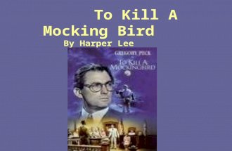 To Kill A Mocking Bird By Harper Lee. Story Overview Story is based on a false accusation of rape by a white woman against a black man who turns down.