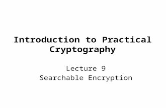 Introduction to Practical Cryptography Lecture 9 Searchable Encryption.