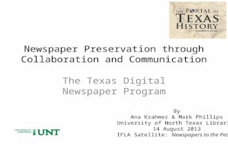 Newspaper Preservation through Collaboration and Communication The Texas Digital Newspaper Program By Ana Krahmer & Mark Phillips University of North Texas.