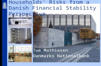 Households' Risks from a Danish Financial Stability Perspective Tue Mathiasen Danmarks Nationalbank.