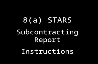 8(a) STARS Subcontracting Report Instructions. Based on the results of the Business Partner Satisfaction survey, we have automated the Subcontracting.