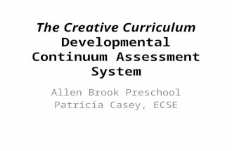 The Creative Curriculum Developmental Continuum Assessment System Allen Brook Preschool Patricia Casey, ECSE.