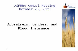 1 ASFMRA Annual Meeting October 28, 2009 Appraisers, Lenders, and Flood Insurance.