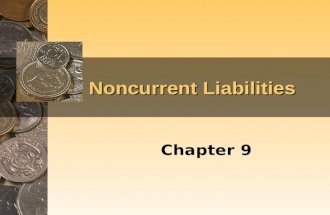 Noncurrent Liabilities Chapter 9. Noncurrent Liabilities Noncurrent liabilities represent obligations of the firm that generally are due more than one.