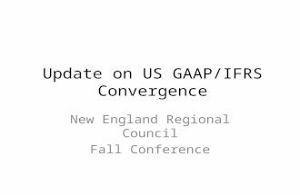 Update on US GAAP/IFRS Convergence New England Regional Council Fall Conference.