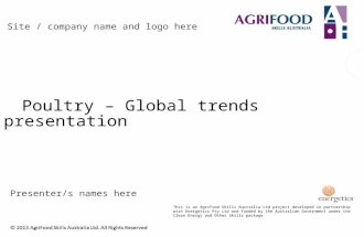 Poultry – Global trends presentation Site / company name and logo here Presenter/s names here This is an AgriFood Skills Australia Ltd project developed.