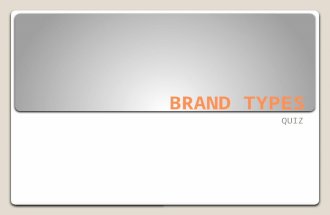 BRAND TYPES QUIZ. ANSWER CHOICES 1. Corporate Brand 2. Product Brand 3. Private Distribution Brand.