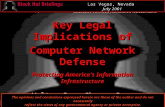 2001 Walter Gary Sharp, Sr. Key Legal Implications of Computer Network Defense Protecting America’s Information Infrastructure Las Vegas, Nevada July.