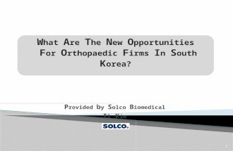 P rovided b y S olco B iomedical I l K im 1. 1. Korean Orthopaedic Market Overview 2. Opportunities & Risks in South Korean Orthopedic Market 3. Regulatory.