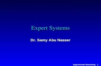 Approximate Reasoning 1 Expert Systems Dr. Samy Abu Nasser.
