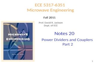 Notes 20 ECE 5317-6351 Microwave Engineering Fall 2011 Prof. David R. Jackson Dept. of ECE Power Dividers and Couplers Part 2 1.
