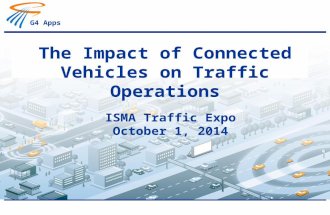G4 Apps The Impact of Connected Vehicles on Traffic Operations ISMA Traffic Expo October 1, 2014.