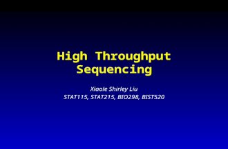 High Throughput Sequencing Xiaole Shirley Liu STAT115, STAT215, BIO298, BIST520.