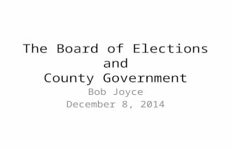 The Board of Elections and County Government Bob Joyce December 8, 2014.