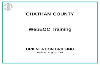 CHATHAM COUNTY WebEOC Training ORIENTATION BRIEFING Updated August 2009.