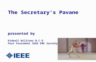 The Secretary’s Pavane presented by Kimball Williams N.C.E. Past President IEEE EMC Society.