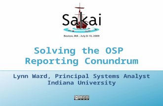Solving the OSP Reporting Conundrum Lynn Ward, Principal Systems Analyst Indiana University.