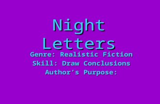 Night Letters Genre: Realistic Fiction Skill: Draw Conclusions Author’s Purpose: