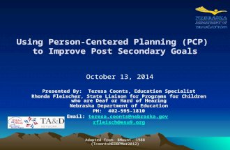 Using Person-Centered Planning (PCP) to Improve Post Secondary Goals Presented By: Teresa Coonts, Education Specialist Rhonda Fleischer, State Liaison.