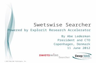 © 2012 Deep Web Technologies, Inc. Swetswise Searcher Powered by Explorit Research Accelerator By Abe Lederman President and CTO Copenhagen, Denmark 11.
