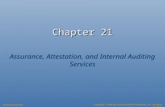 Chapter 21 Assurance, Attestation, and Internal Auditing Services McGraw-Hill/Irwin Copyright © 2008 by The McGraw-Hill Companies, Inc. All rights reserved.