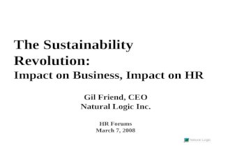 The Sustainability Revolution: Impact on Business, Impact on HR Gil Friend, CEO Natural Logic Inc. HR Forums March 7, 2008.