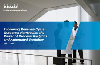 Improving Revenue Cycle Outcome: Harnessing the Power of Process Analytics and Automated Workflow April 17, 2015.
