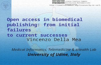 Open access in biomedical publishing: from initial failures to current successes Vincenzo Della Mea Medical Informatics, Telemedicine & eHealth Lab University.