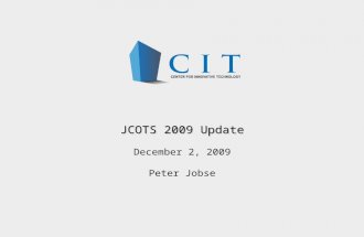 JCOTS 2009 Update December 2, 2009 Peter Jobse. Overview Next generation company formation and capital generation Federally-funded research prototypes.