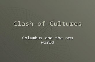 Clash of Cultures Columbus and the new world. Colonial Roots  In an attempt to find a new route to the Far east, Columbus set out with the support of.