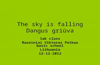 The sky is falling Dangus griūva 1ak class Raseiniai Viktoras Petkus basic school Lithuania 12-12-2012.